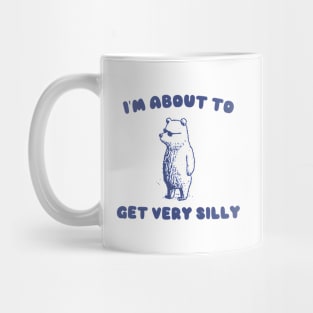 I'm About to Get Very Silly Shirt, Y2K Iconic Funny Cartoon Meme Mug